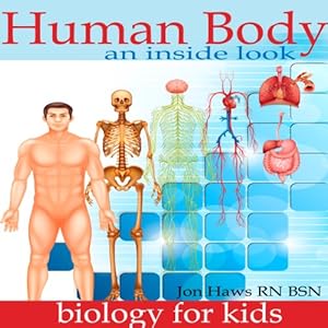 Human Body: Human Anatomy for Kids - an Inside Look at Body Organs