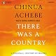 There Was a Country: A Personal History of Biafra