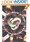 The Mobius Strip: Dr. August Mobius's Marvelous Band in Mathematics, Games, Literature, Art, Technology, and Cosmology