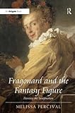 Fragonard and the fantasy figure : painting the imagination