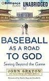 Baseball as a Road to God: Seeing Beyond the Game