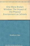 One more broken window : the impact of the physical environment on schools : a report for the NASUWT