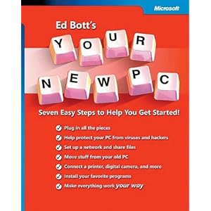 Ed Bott's Your New PC: Seven Easy Steps to Help You Get Started! Ed Bott