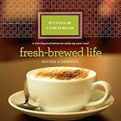 Fresh-Brewed Life: A Stirring Invitation to Wake Up Your Soul | [Nicole Johnson]
