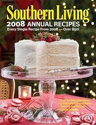 SouthernLiving2008AnnualRecipes:EverySingleRecipefrom2008
