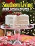 Southern Living 2008 Annual Recipes: Every Single Recipe from 2008--Over 900! (Southern Living Annual Recipes)