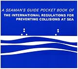 Pocket Book of the International Regulations for Preventing Collisions at Sea: A Seaman's Guide