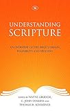 Understanding scripture : an overview of the Bible's origin, reliability and meaning