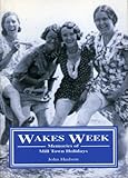 Wakes week : memories of mill town holidays