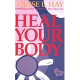 Heal Your Body ~ Louise L. Hay