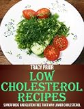 Low Cholesterol Recipes: Superfoods and Gluten Free that May Lower Cholesterol