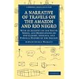 A Narrative of Travels on the Amazon and Rio Negro, with an Account of the Native Tribes,... by Alfred Russel Wallace
