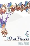 Our Voices: First-Person Accounts of Schizophrenia