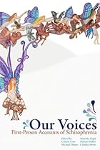 Our Voices: First-Person Accounts of Schizophrenia Our Voices: First-Person Accounts of Schizophrenia