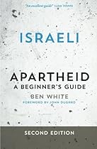 Israeli Apartheid: A Beginner's Guide Israeli Apartheid: A Beginner's Guide
