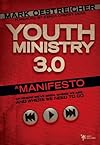Youth Ministry 3.0: A Manifesto of Where Weve Been, Where We Are & Where We Need to Go