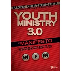 Youth Ministry 3.0: A Manifesto of Where We've Been, Where We are and Where We Need to Go: A Manifesto of Where We've Been, Where We Are and Where We Need to Go (Youth Specialties)