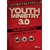 Youth Ministry 3.0: A Manifesto of Where We've Been, Where We Are & Where We Need to Go