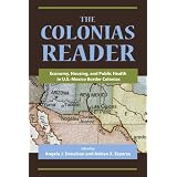 The Colonias Reader: Economy, Housing and Public Health in U.S.- Mexico Border Colonias