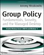 Group Policy: Fundamentals, Security, and the Managed Desktop