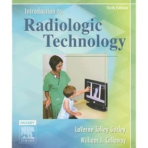 Click here to buy Introduction to Radiologic Technology (Gurley, Introduction to Radiologic Technology) by La Verne Tolley Gurley PhD FASRT and William J. Callaway BA RT(R).