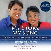 My Story, My Song: Mother-Daughter Reflections on Life and Faith | [Lucimarian Roberts, Robin Roberts, Missy Buchanan]