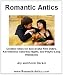 Romantic Antics: Creative Ideas for Successful First Dates, Adventurous Saturday Nights, and Playful Long Weekends
