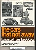The cars that got away : ideas, experiments & prototypes