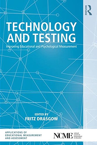 Technology and Testing: Improving Educational and Psychological Measurement (The Ncme Applications of Educational Measurement and Assessment Book Series)