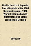 2008 in the Czech Republic: Czech Republic at the 2008 Summer Olympics, 2008 World Junior Ice Hockey Championships, Czech Presidential Election