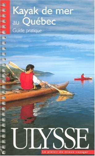 City Travel Guides Discounted  Livres : Kayak de mer au Québec : Guide pratique