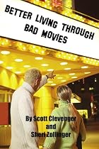 Better Living Through Bad Movies