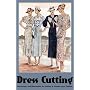 Dress Cutting: Instructions and Illustrations for Sewing 26 Vintage 1930s Fashions