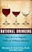 Rational Drinking: How to Live Happily With or Without Alcohol Rational Drinking: How to Live Happily With or Without Alcohol