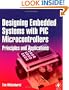 Designing Embedded Systems with PIC Microcontrollers: Principles and Applications