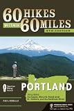 60 Hikes Within 60 Miles: Portland: Including the Coast, Mount Hood, St. Helens, and the Santiam River