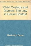 Child custody and divorce : the law in social context