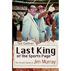 Last King of the Sports Page: The Life and Career of Jim Murray (Sports & American Culture)