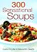 Books : 300 Sensational Soups [Paperback]
