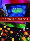 Mortician Diaries: Tales from the Funeral Parlor - An 80-year Old Woman's Unconventional Life Spent with Death