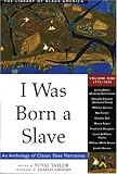I Was Born a Slave: An Anthology of Classic Slave Narratives (Library of Black America series, The)