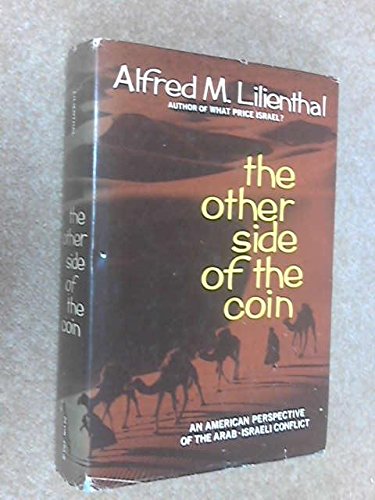 The other side of the coin;: An American perspective of the Arab-Israeli conflict