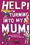 Help! I'm Turning into My Mum