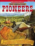 Easy Simulations: Pioneers: A Complete Tool Kit With Background Information, Primary Sources, and More to Help Students Build Reading and Writing Skills—and Deepen Their Understanding of History