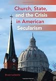 Church, State, and the Crisis in American Secularism