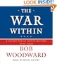 The War Within: A Secret White House History 2006-2008 (Bush at War Part 4) (Pt. 4)