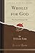 Wholly for God (Classic Reprint): The True Christian Life