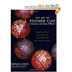 The Art of Polymer Clay Creative Surface Effects: Techniques and Projects Featuring Transfers, Stamps, Stencils, Inks, Paints, Mediums, and More