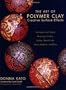 The Art of Polymer Clay Creative Surface Effects: Techniques and Projects Featuring Transfers, Stamps, Stencils, Inks, Paints, Mediums and More