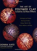 The Art of Polymer Clay Creative Surface Effects: Techniques and Projects Featuring Transfers, Stamps, Stencils, Inks, Paints, Mediums, and More The Art of Polymer Clay Creative Surface Effects: Techniques and Projects Featuring Transfers, Stamps, Stencils, Inks, Paints, Mediums, and More